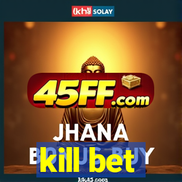 kill bet